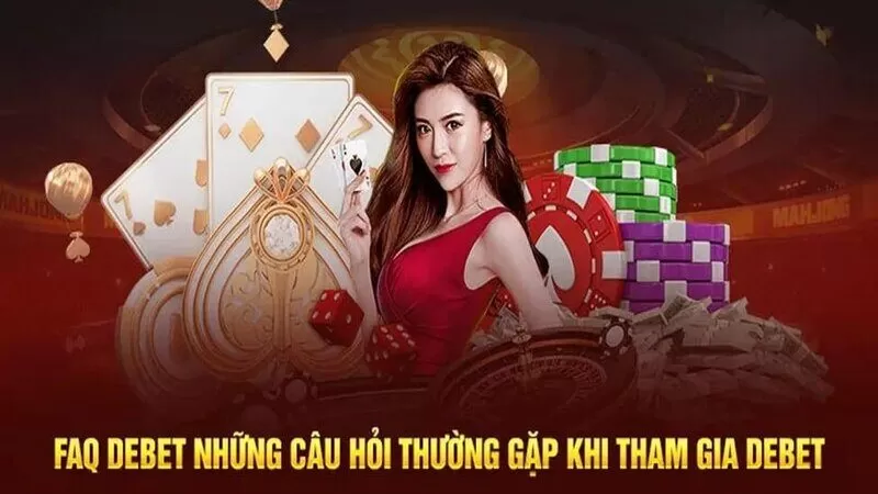 Giải đáp thắc mắc khi chơi tại nhà cái Debet