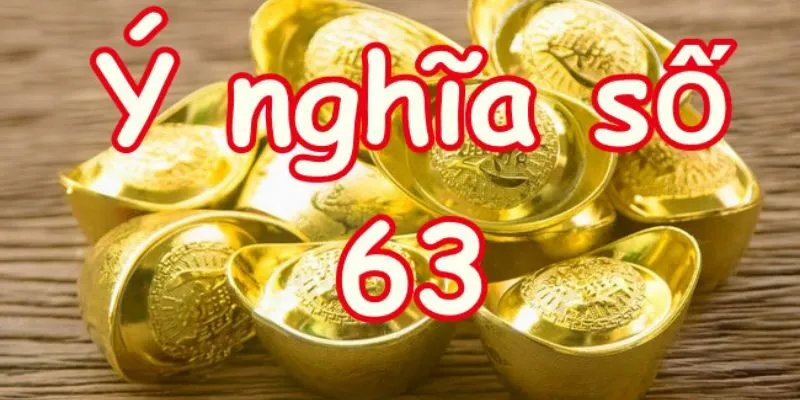 Ý nghĩa số 63 theo phong thuỷ và tín ngưỡng 